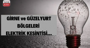 Girne ve Güzelyurt bölgeleri elektrik kesintisi! İşte detaylar..