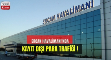 Ercan Havalimanı'nda Kayıt Dışı Para Trafiği!