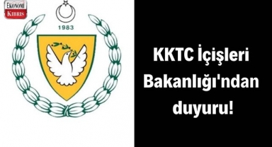 KKTC İçişleri Bakanlığı'ndan duyuru! İşte detaylar...