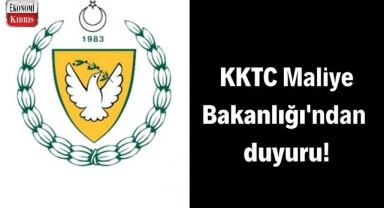 KKTC Maliye Bakanlığı'ndan duyuru! İşte detaylar...
