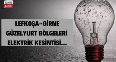 Lefkoşa, Girne Ve Güzelyurt bölgeleri elektrik kesintisi! İşte detaylar...
