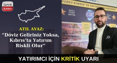 MenkulPort Kurucu Ortağı Atıl Ayaz’dan Kıbrıs’ta Yatırım Düşünenlere Döviz Uyarısı