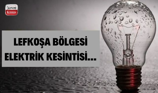 Lefkoşa bölgesi elektrik kesintisi! İşte detaylar..