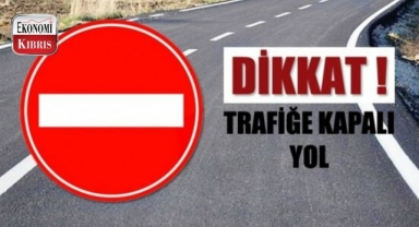 Bu yollar kapalı! İşte detaylar...