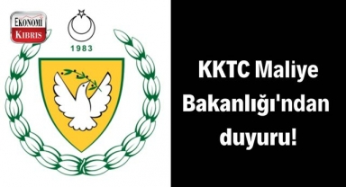 KKTC Maliye Bakanlığı'ndan duyuru! İşte detaylar...