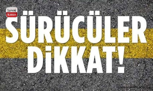 Sürücüler dikkat! İşte detaylar...