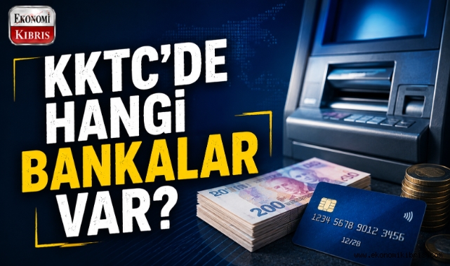 KKTC'de Hangi Türkiye Bankaları Var?