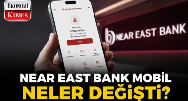 Near East Bank Mobil Uygulamasını Yeniledi: İşte Dikkat Çeken Yenilikler