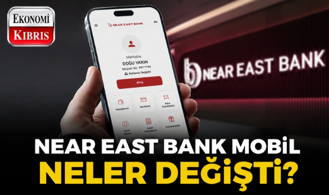 Near East Bank Mobil Uygulamasını Yeniledi: İşte Dikkat Çeken Yenilikler